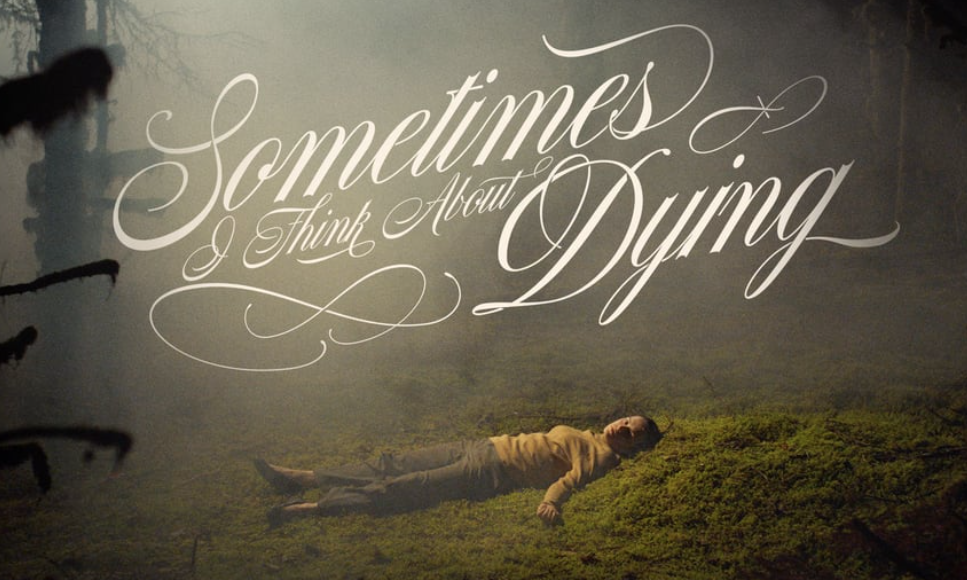 Sometimes I Think About Dying